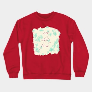 Eat pray love’s “other” saying Crewneck Sweatshirt